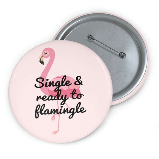 Pink pinback button with image of a flamingo and the words Single and ready to flamingle.