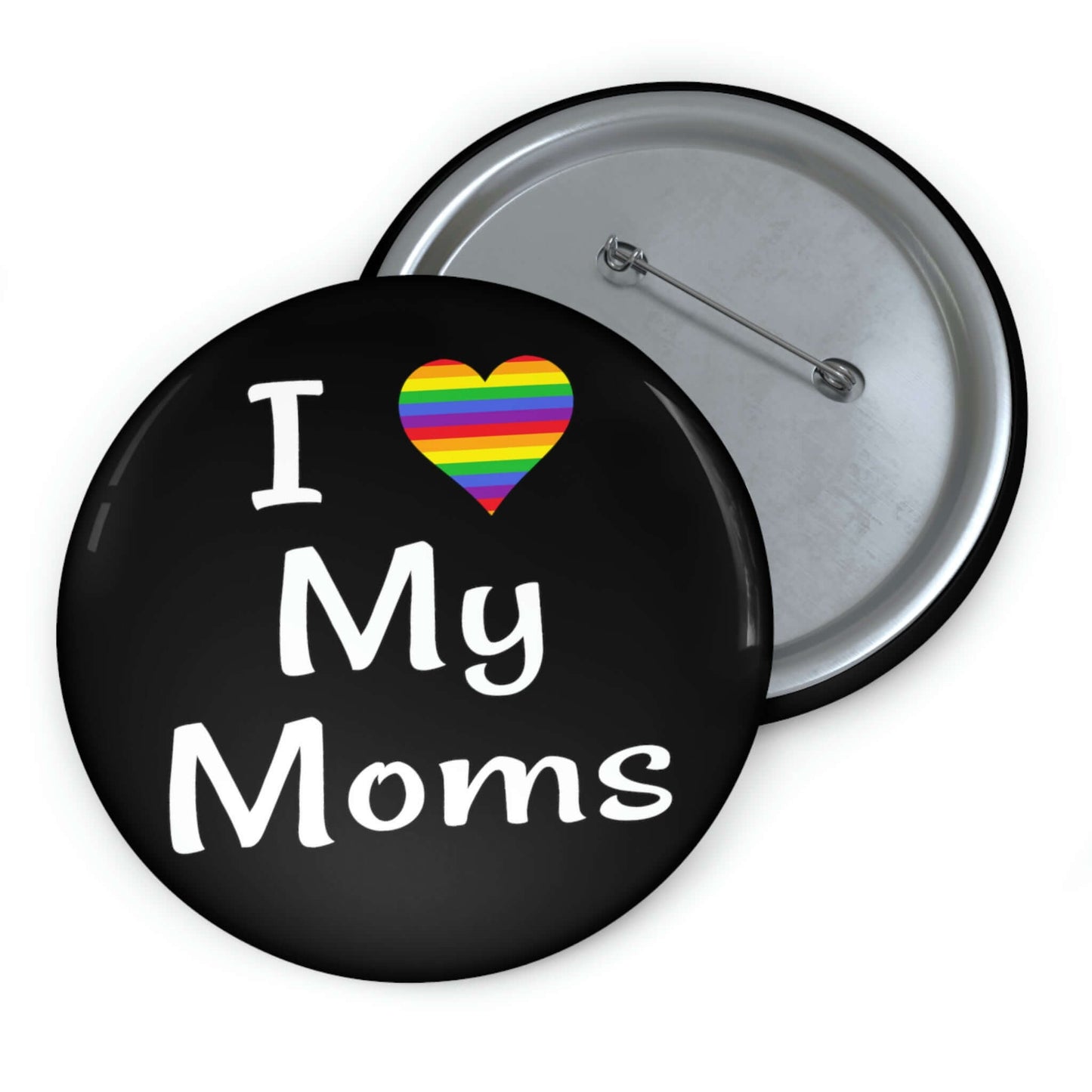 I heart love my moms pinback button. The heart is rainbow.