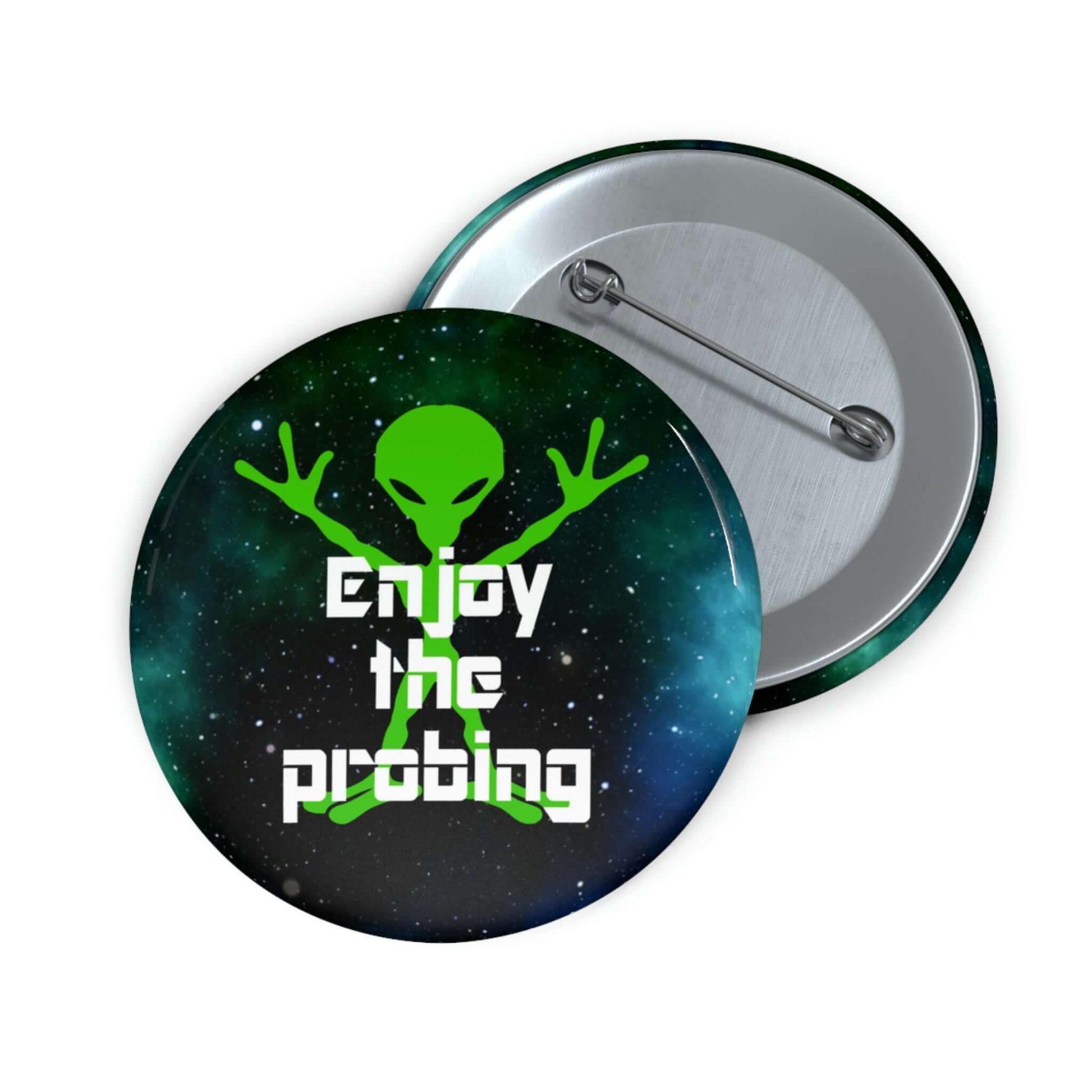 Funny pin-back button with image of an alien and the words Enjoy the probing.