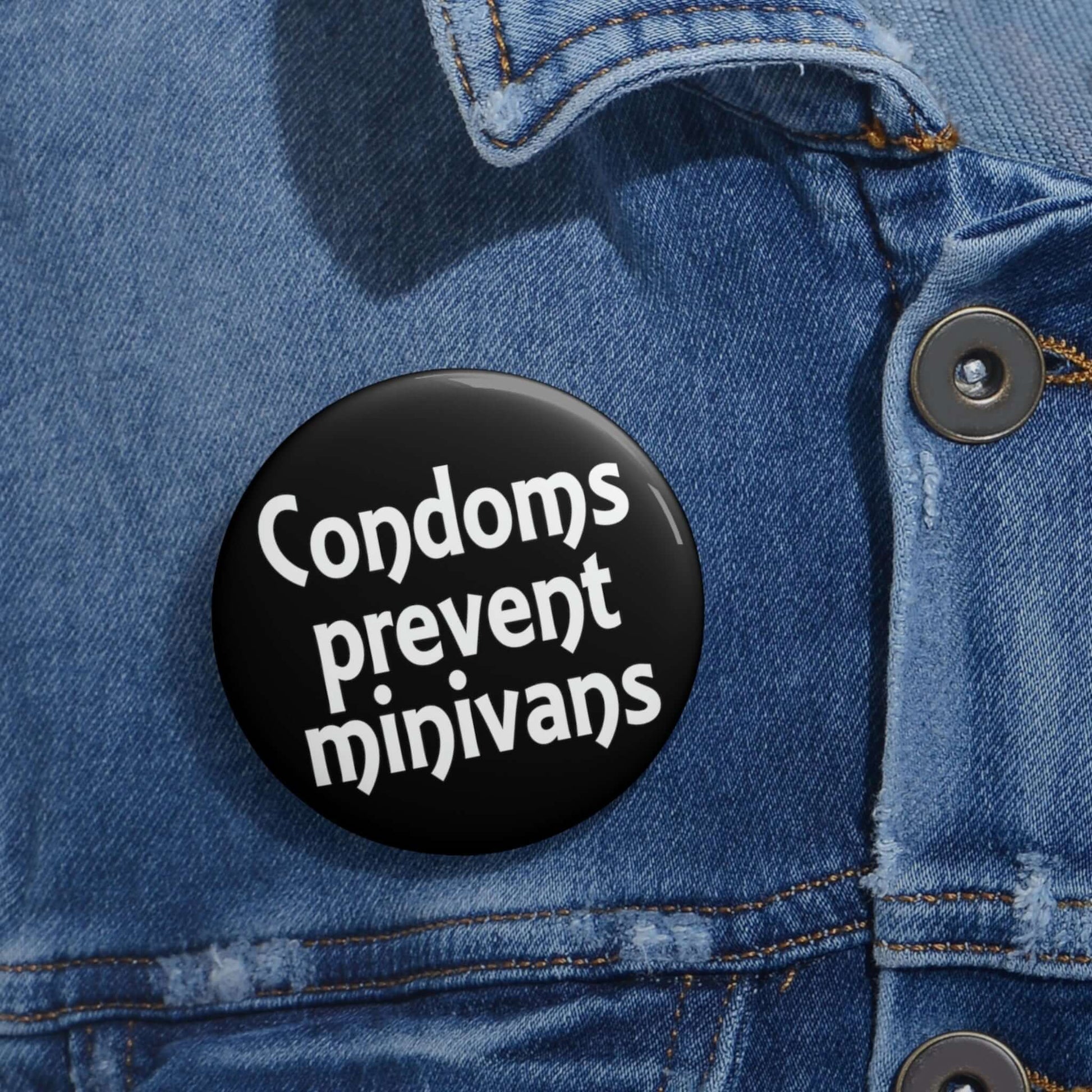 Condoms prevent minivans pin-back button.