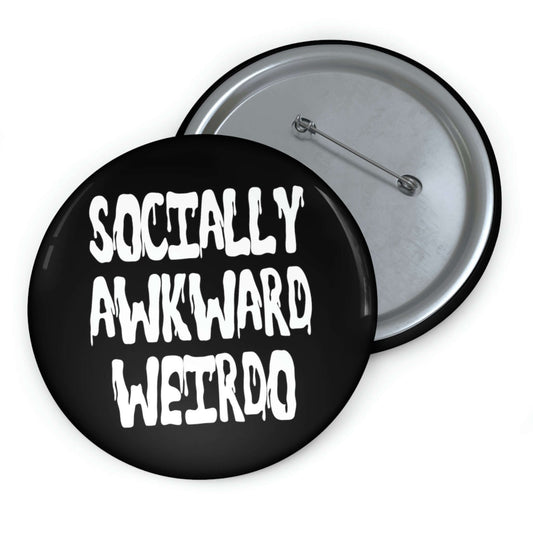 Pinback button that says socially awkward weirdo.