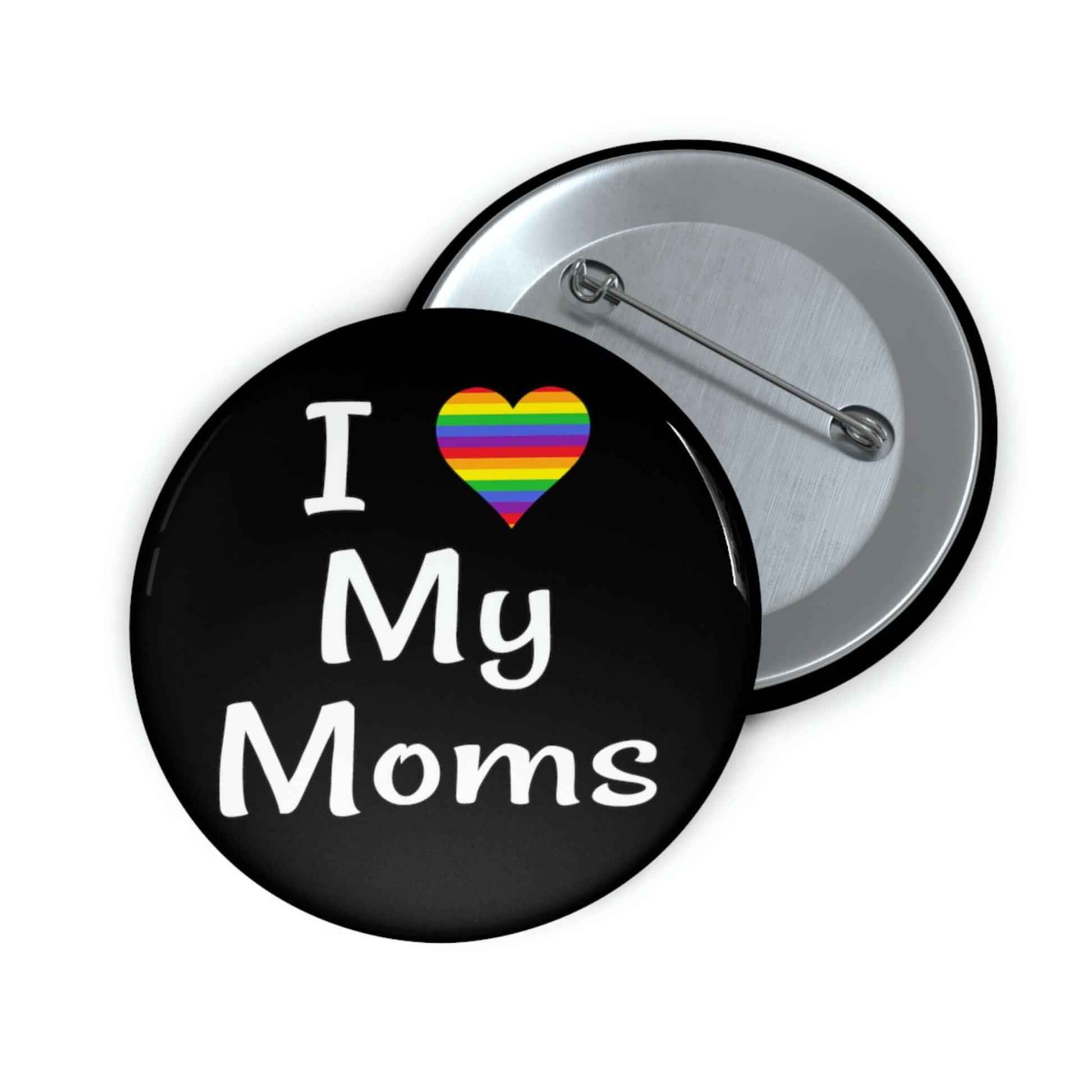 I heart love my moms pinback button. The heart is rainbow.