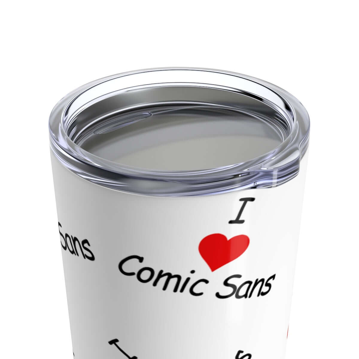 I love Comic sans steel tumbler with lid 20 oz