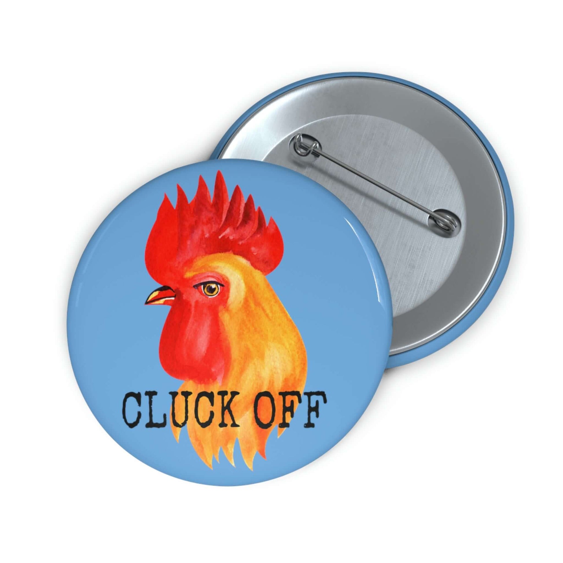 Light blue pun pinback button with image of a chicken and the words Cluck off beneath.