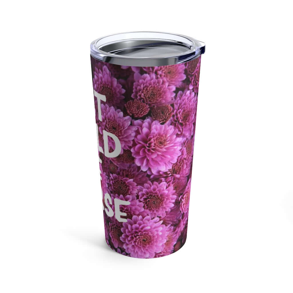 Shit could be worse floral print Stainless Steel double wall tumbler travel mug