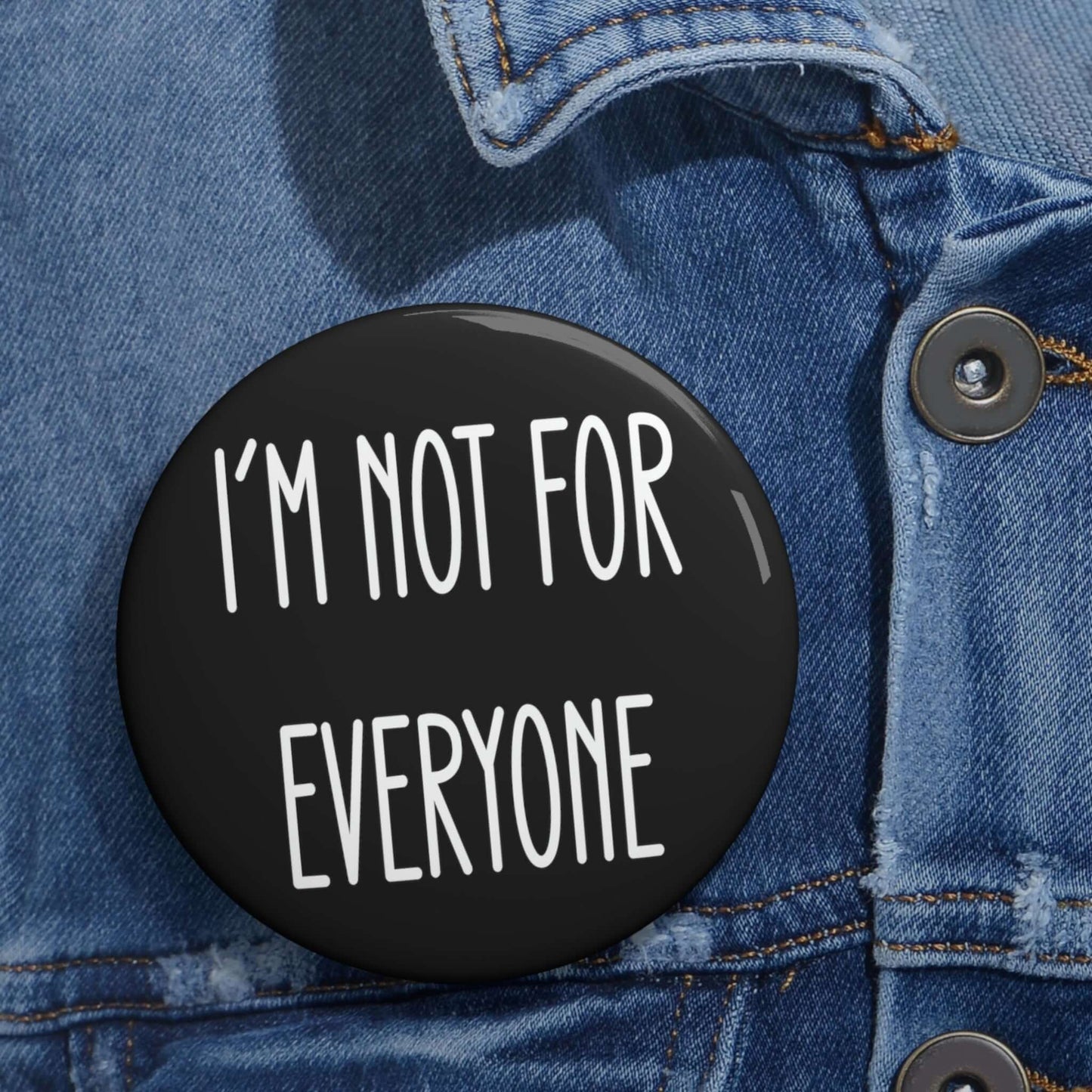 I'm not for everyone pin-back button