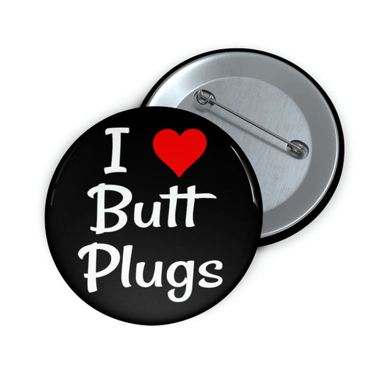 Pinback button that says I heart butt plugs.