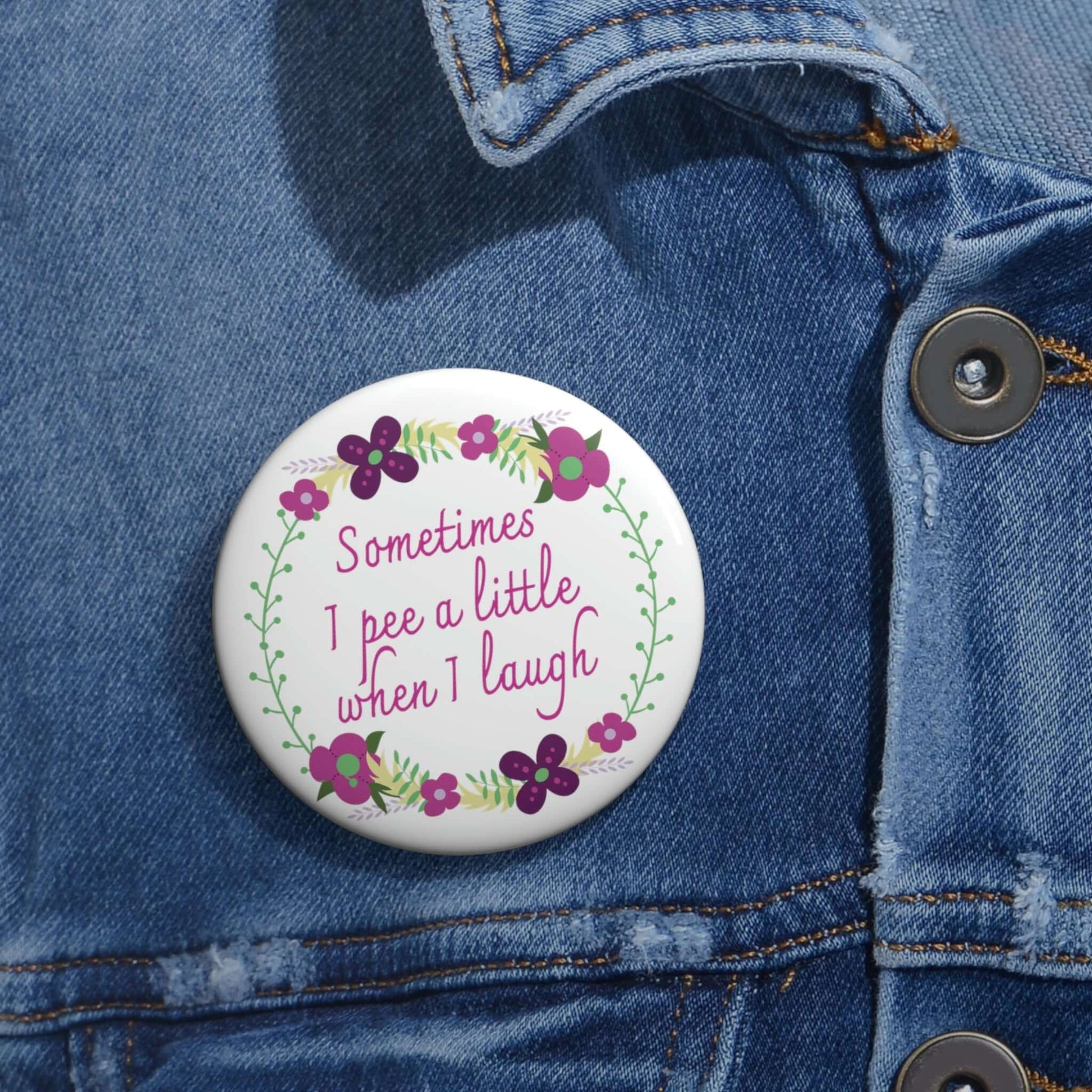 Sometimes I pee a little when I laugh pinback button.