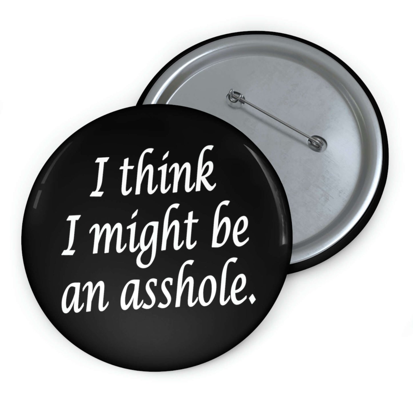 Might be an asshole pinback button
