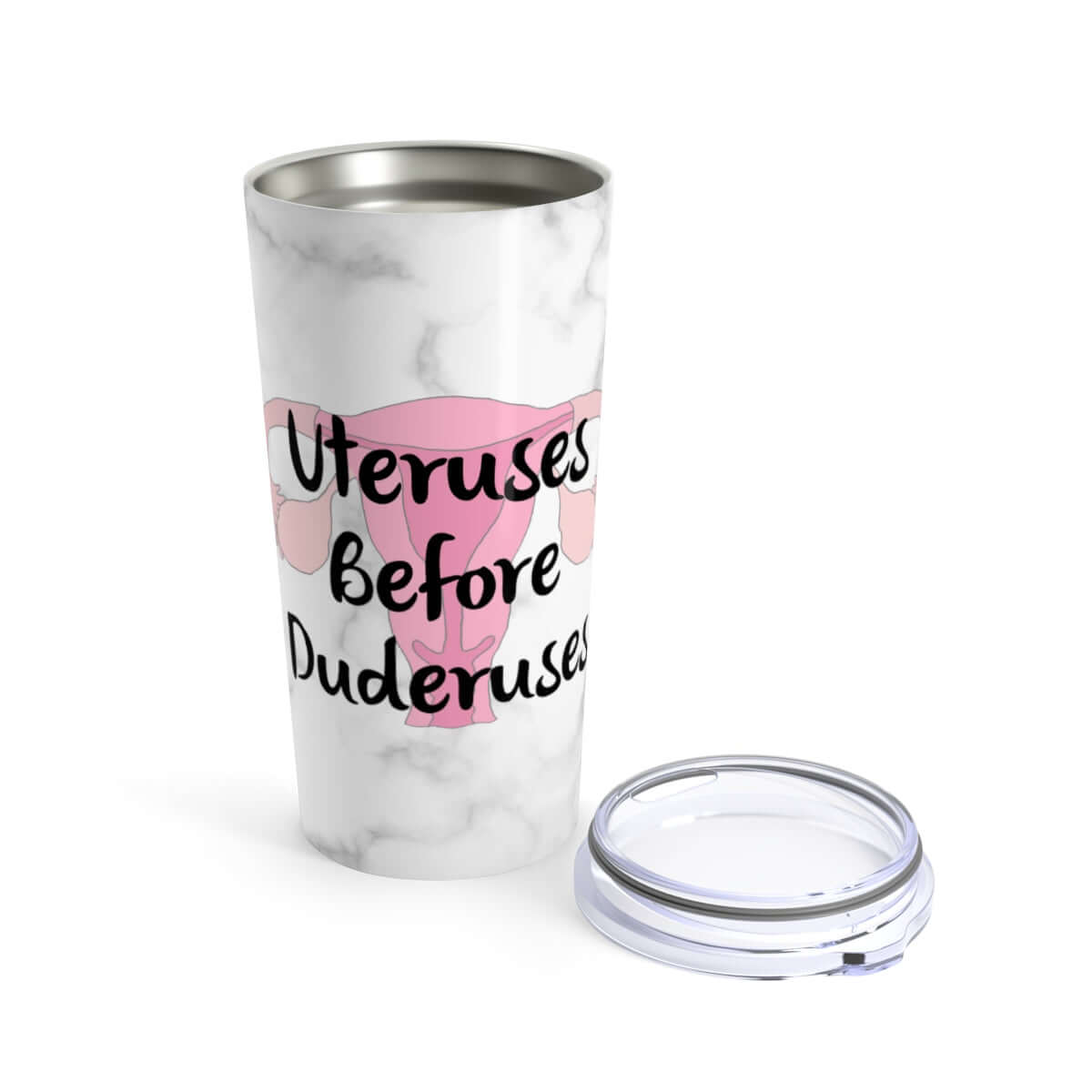 White double wall stainless steel tumbler travel mug with clear lid. The lid is off. Tumbler has an image of a uterus and the words Uteruses before duderuses printed on.