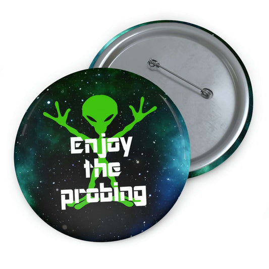 Funny pin-back button with image of an alien and the words Enjoy the probing.