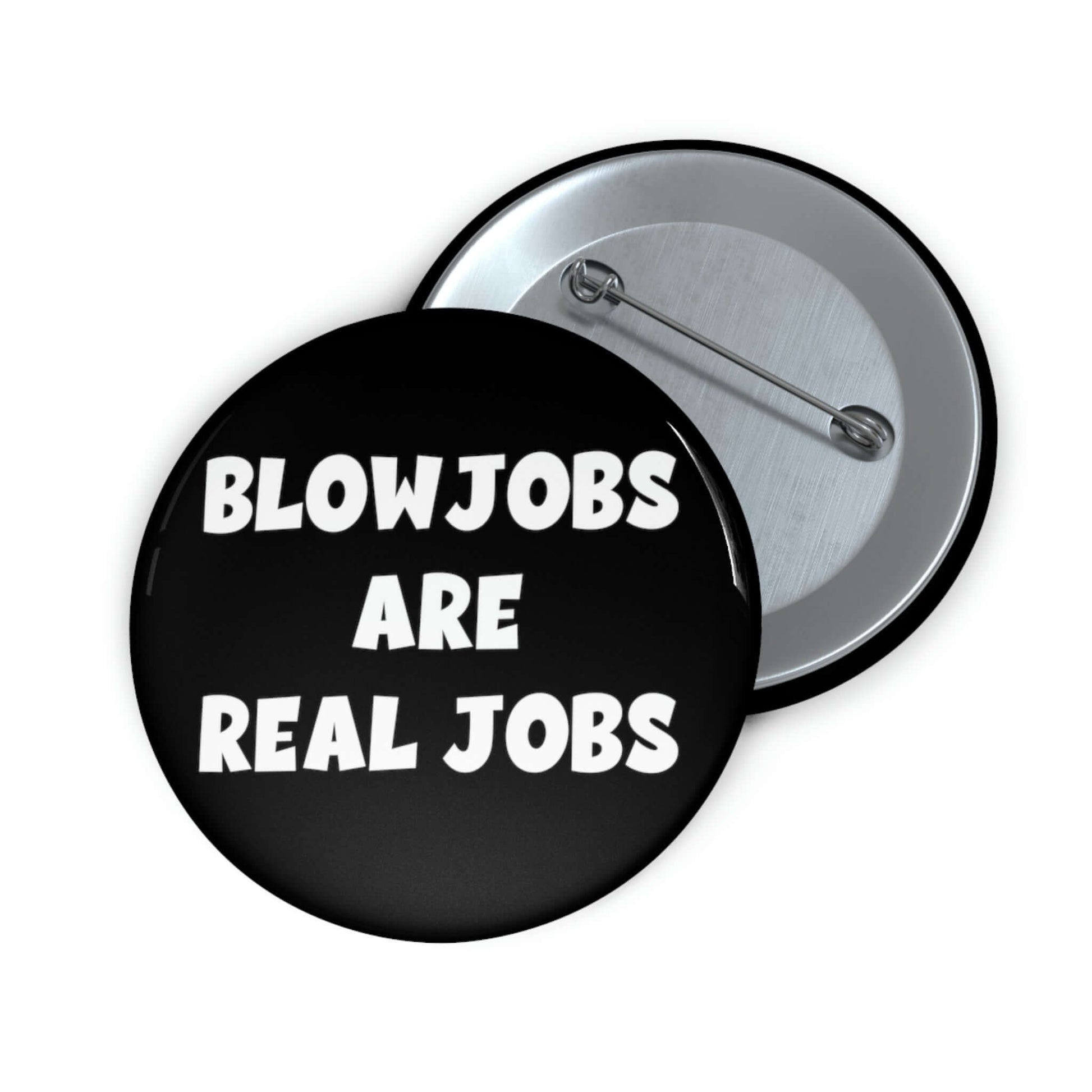 Black pinback button that says Blowjobs are real jobs.