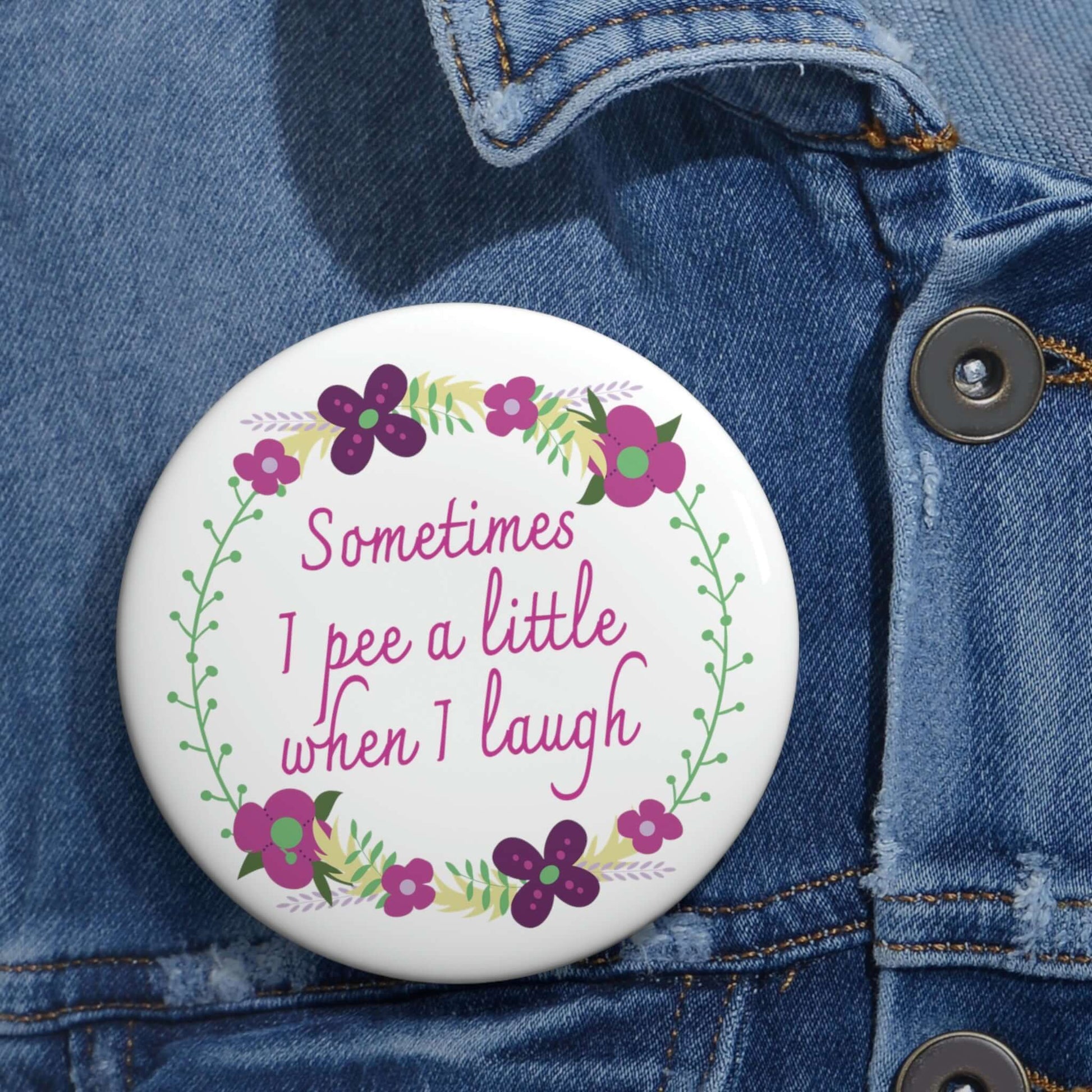 Sometimes I pee a little when I laugh pinback button.