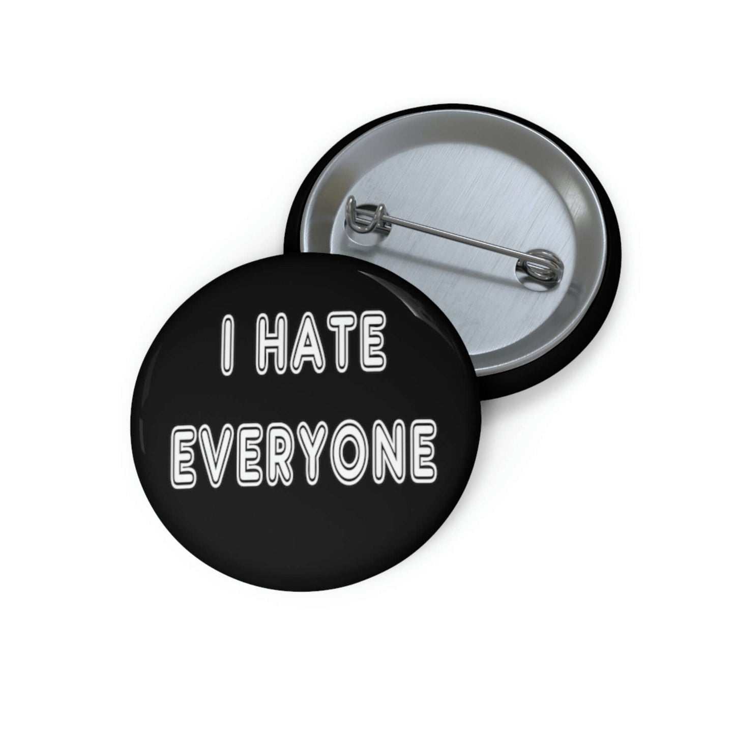 Black pinback button that says I hate everyone.