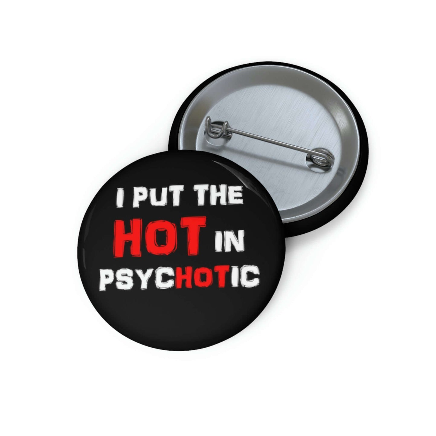 Hot in psychotic pinback button