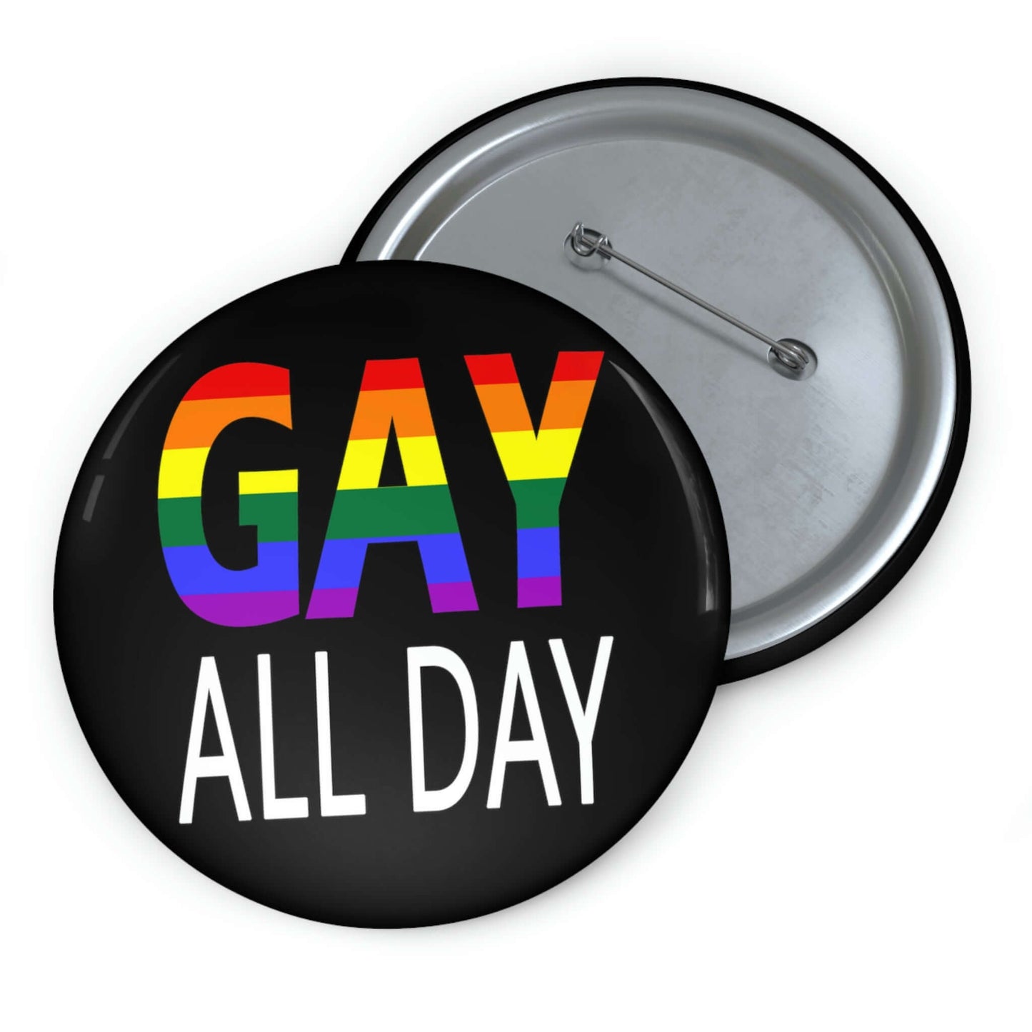 Black pin-back button that says Gay all day in rainbow font.