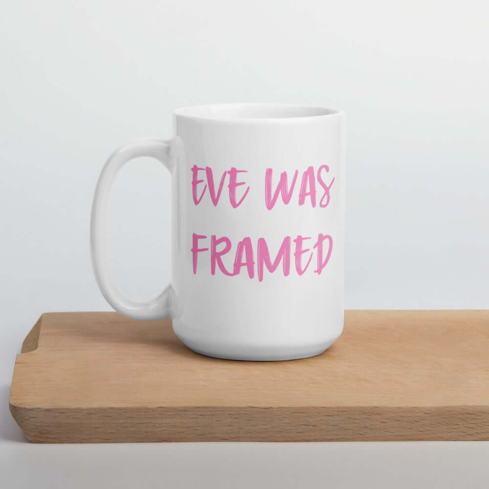 eve was framed coffee mug witticismsrus