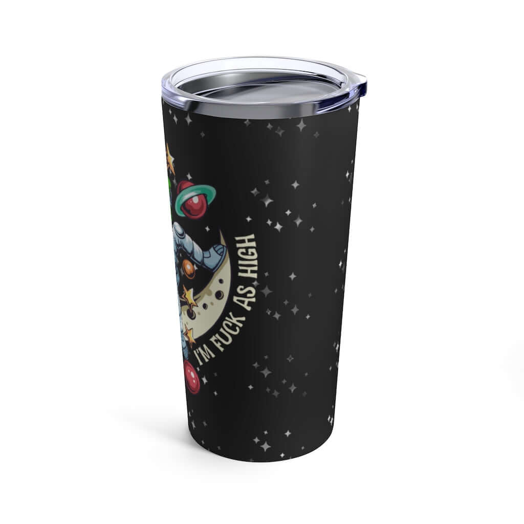Double wall stainless steel tumbler with graphic of an astronaut sitting on the moon while smoking a bong with the words I'm fuck as high printed on a black speckled background.