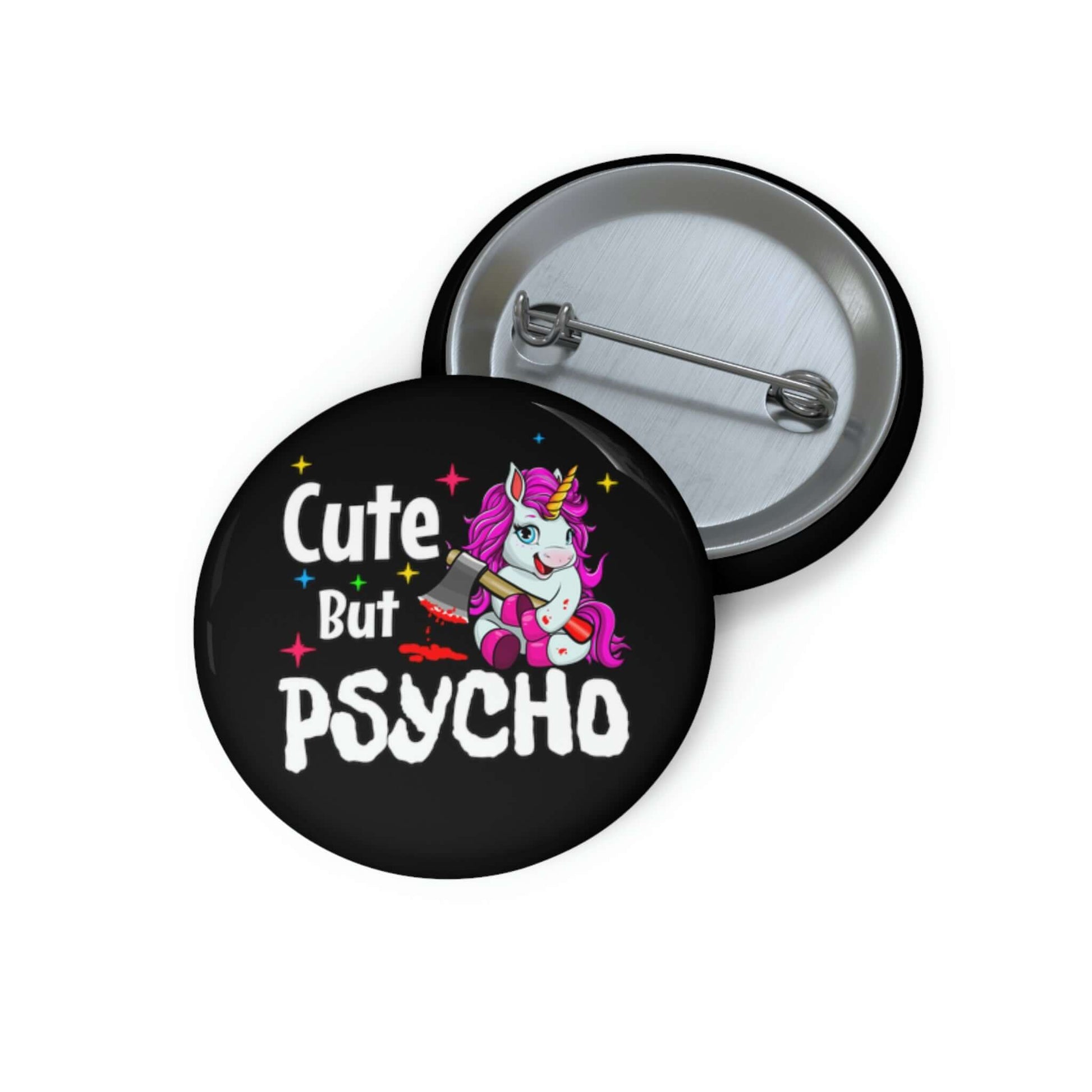 Pin-back button that says Cute but psycho with image of a cute unicorn holding a knife.