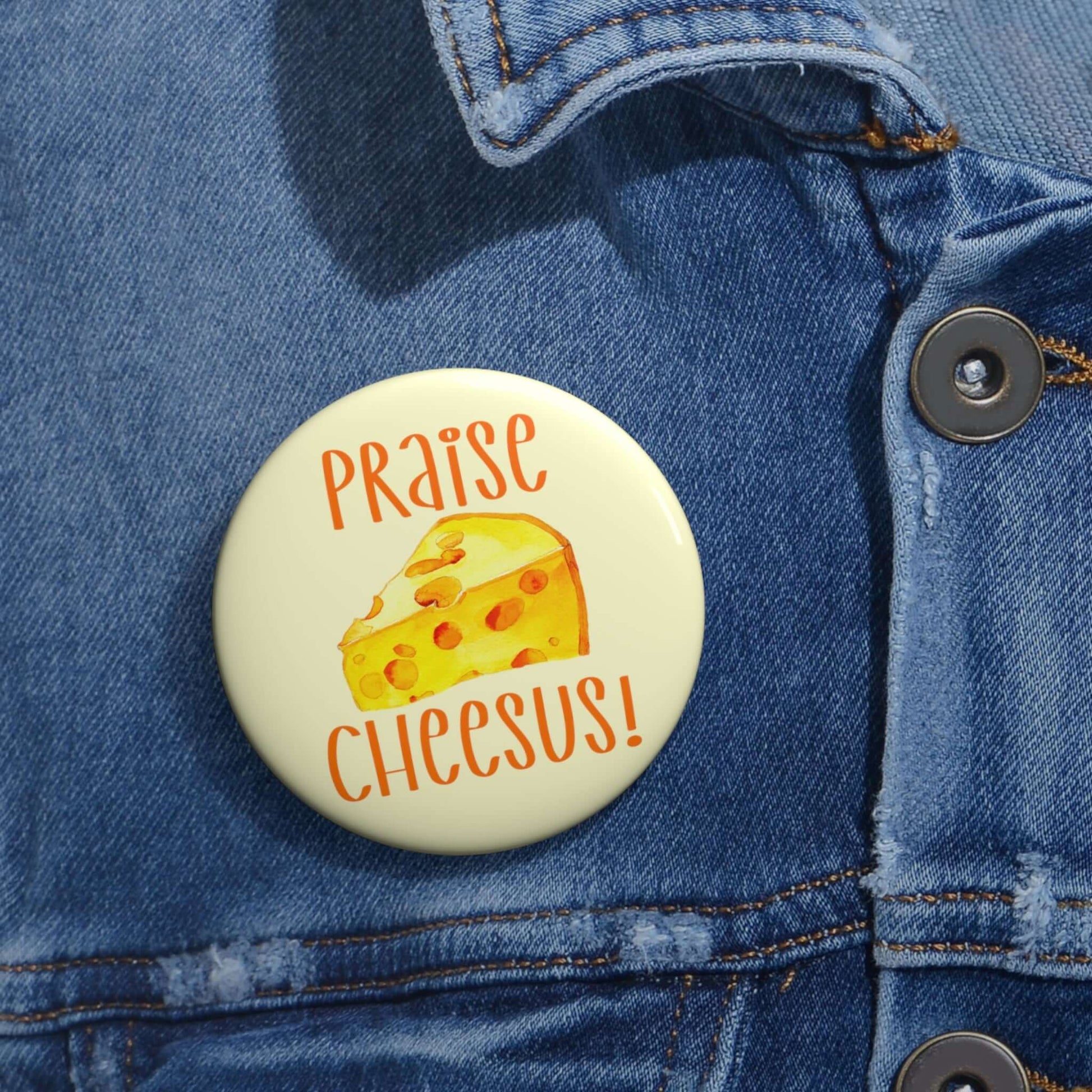 Praise cheesus funny cheese pinback button.