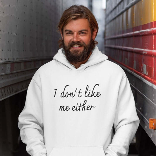 I don't like me either self deprecating humor hoodie