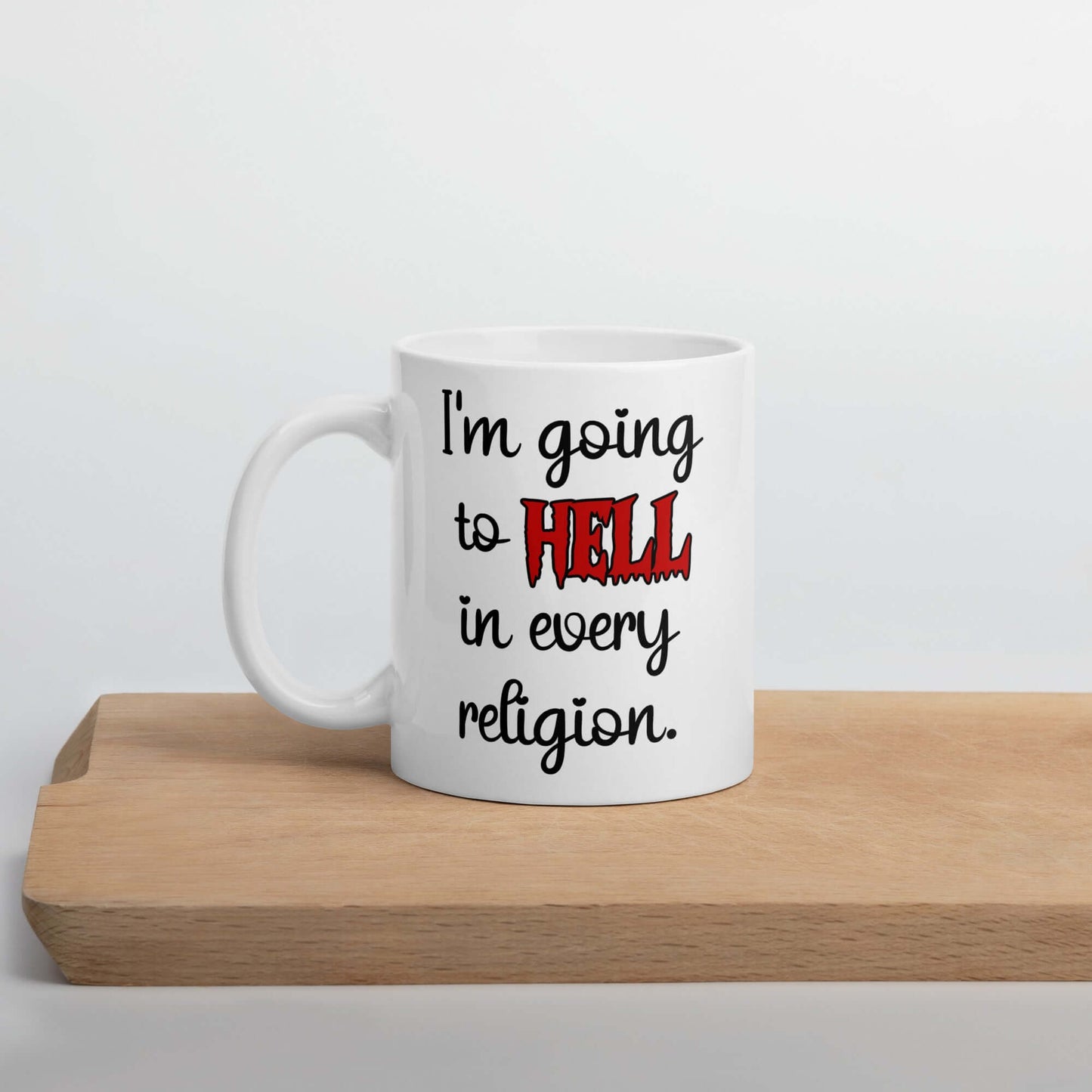 I'm going to hell in every religion ceramic mug