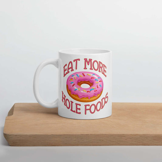 Eat more hole foods donut pun mug