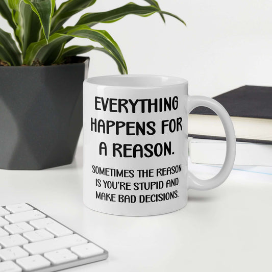 Everything happens for a reason mug