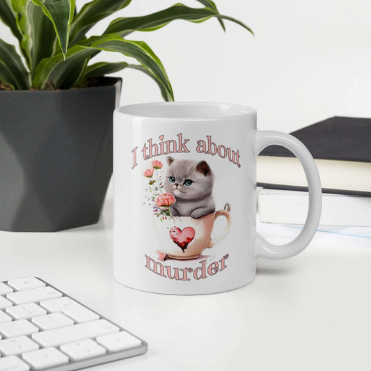 I think about murder cute kitten ceramic mug
