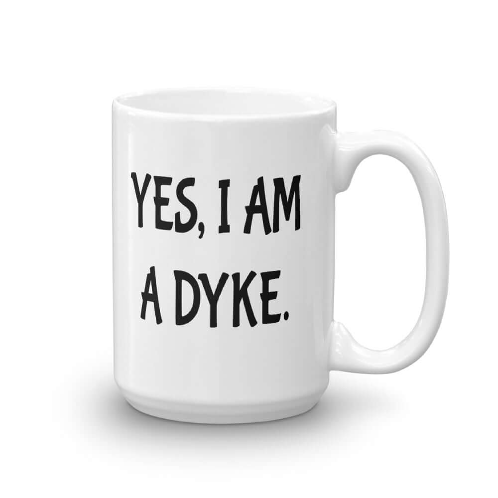 Yes, I'm a dyke lesbian pride Mug