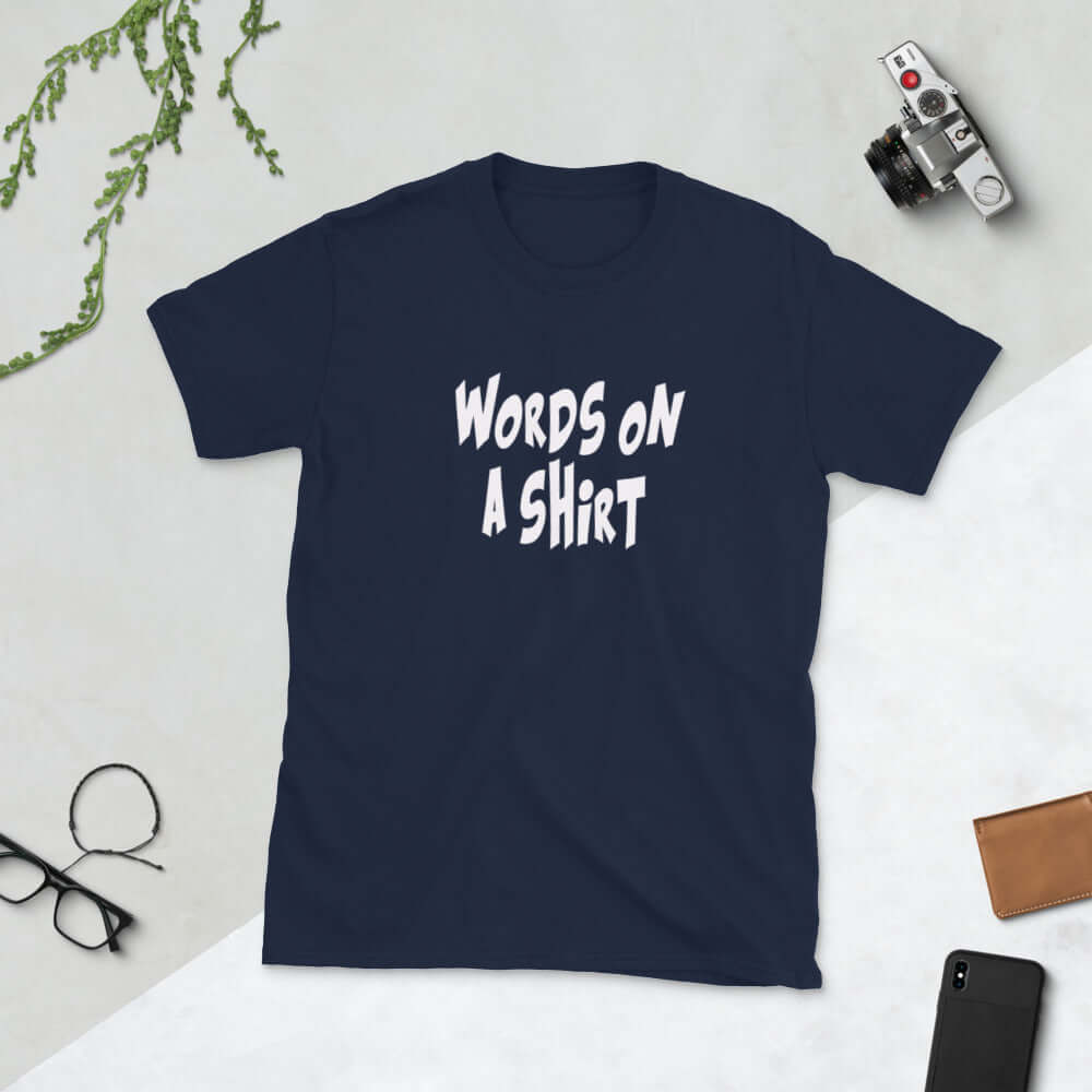 Navy blue t-shirt with the phrase Words on a shirt printed on the front.