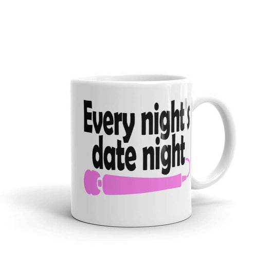 White ceramic coffee mug with the phrase Every night is date night with a hot pink wand vibrator printed beneath. The graphics are printed on both sides of the mug.