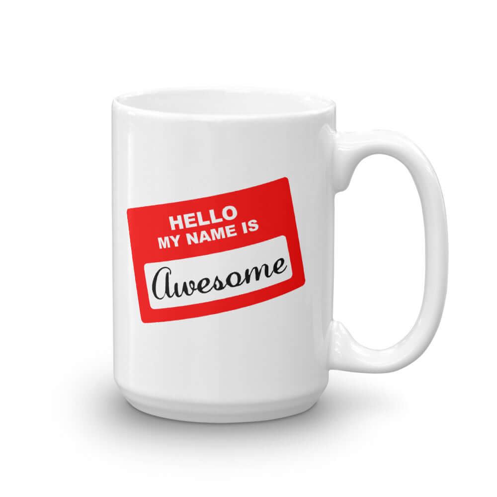 Hello, my name is awesome funny name tag mug