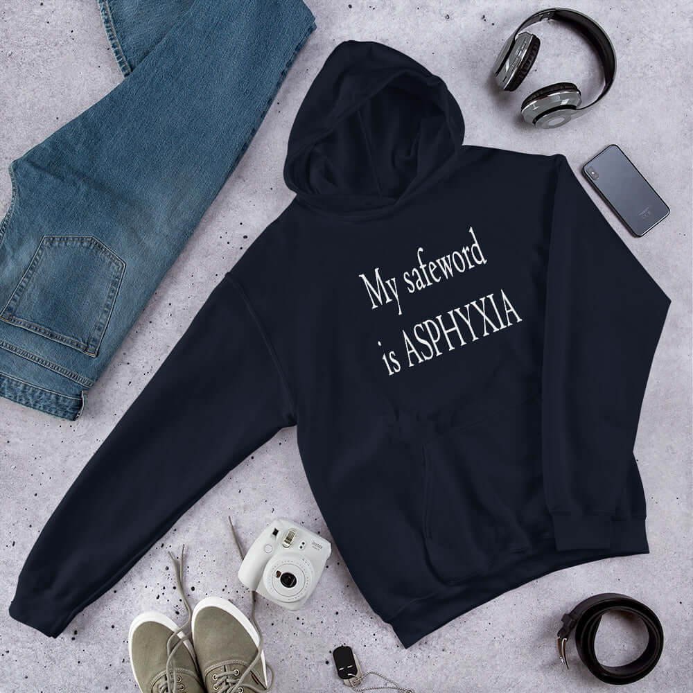 Navy blue hoodie sweatshirt with the phrase My safeword is asphyxia printed on the front.