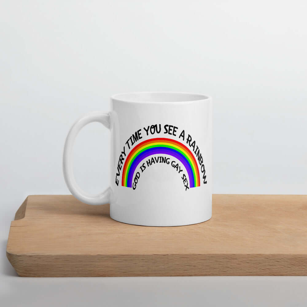 Every time you see a rainbow God is having gay sex funny and completely inappropriate coffee mug