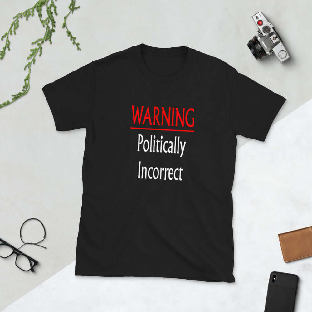 Black t-shirt with the phrase Warning politically incorrect printed on the front.