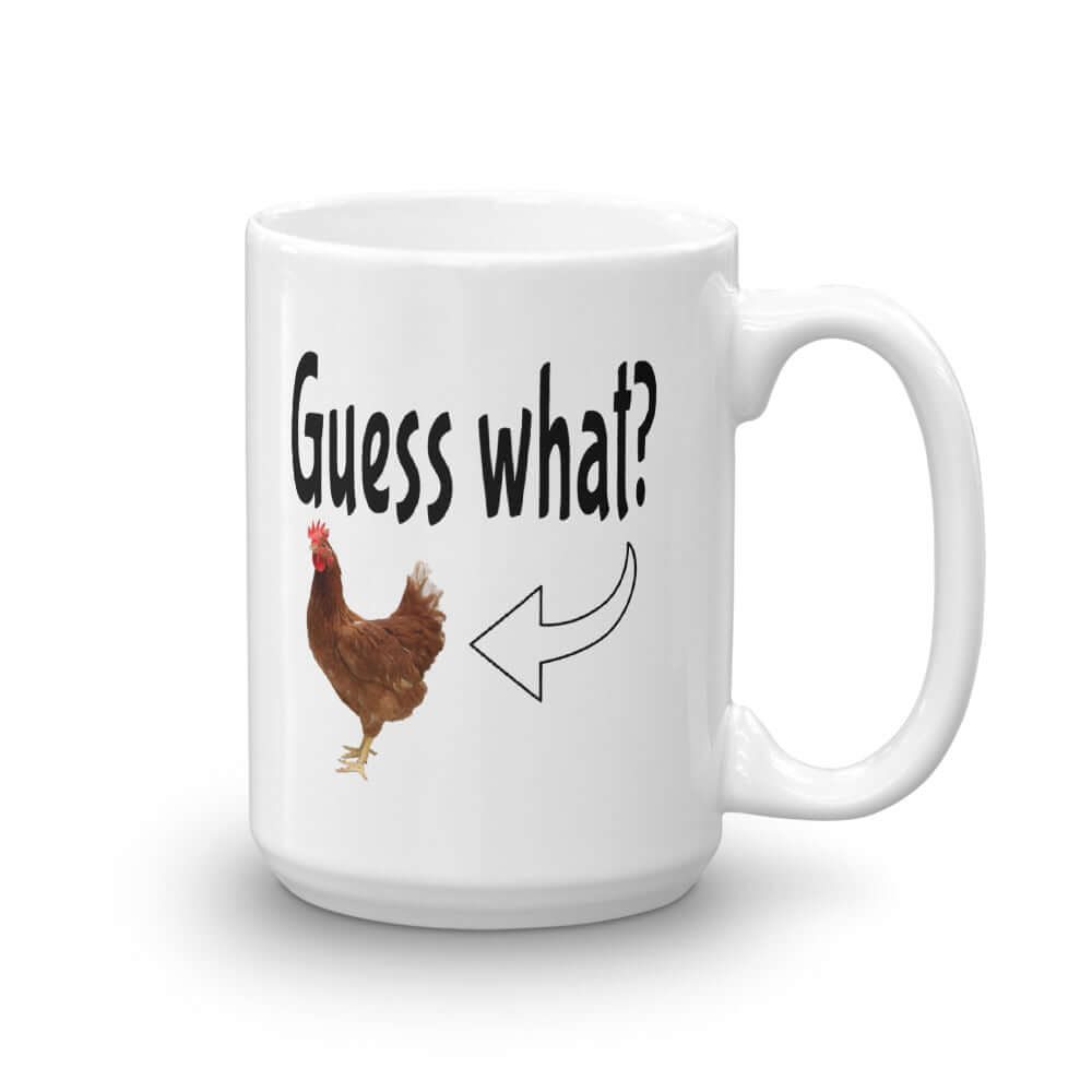 Guess what? Chicken butt funny mug