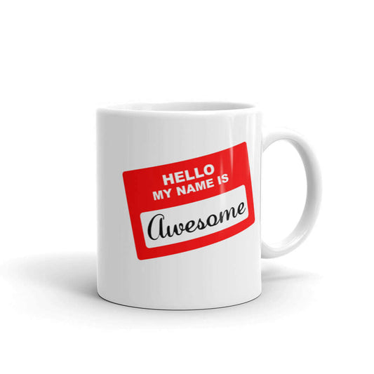 White ceramic coffee mug with an image of a classic red and white sticker name tag that says Hello my name is Awesome printed on both sides.