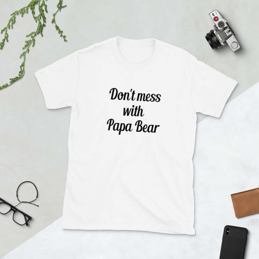 White t-shirt with the phrase Don't mess with Papa Bear printed on the front.