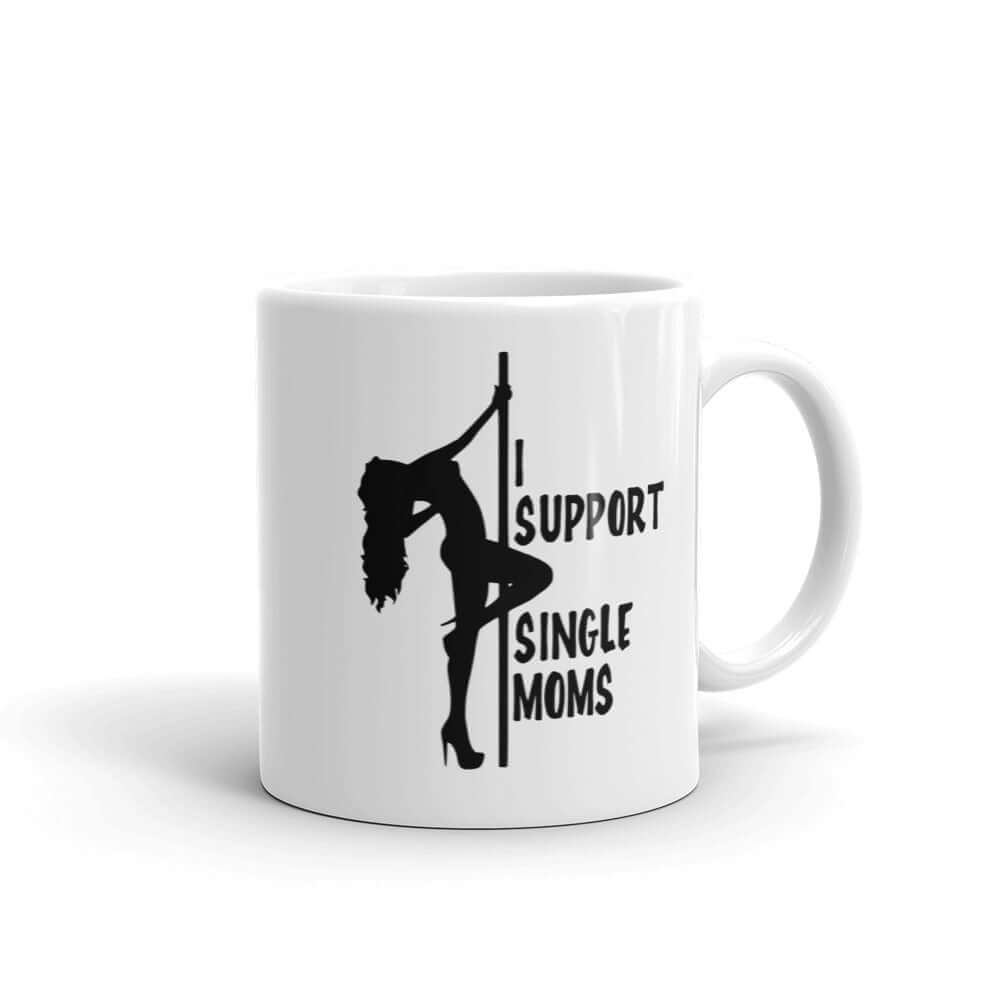 I support single moms stripper mug