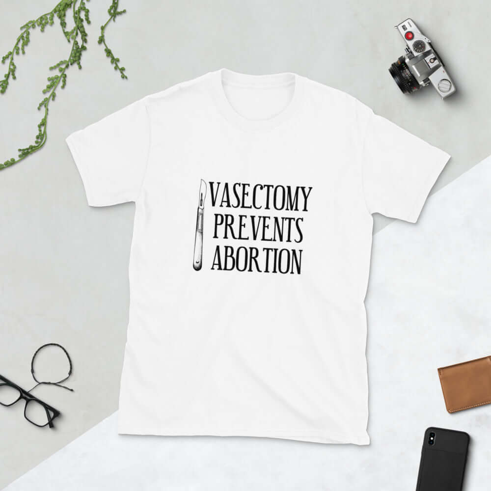 Vasectomy prevents abortion pro choice reproductive rights birth control protest T-Shirt