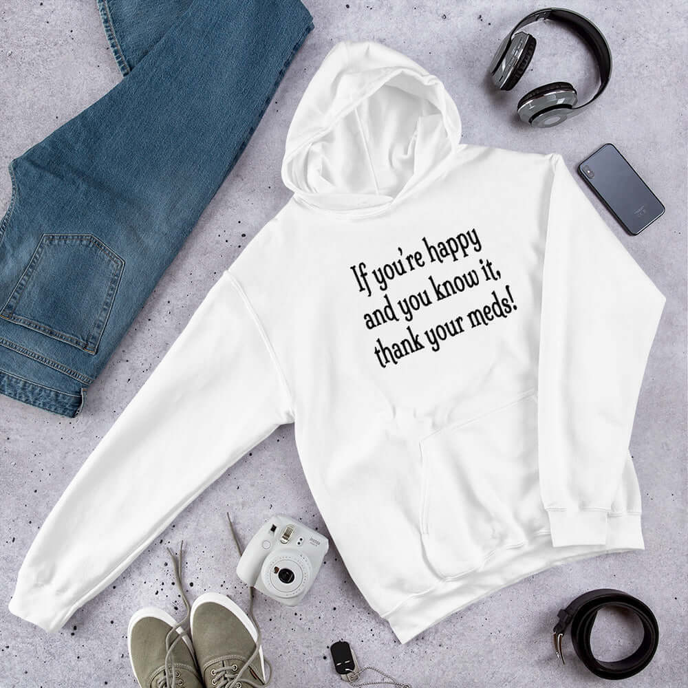 If you're happy and you know it thank your meds funny medication humor hoodie