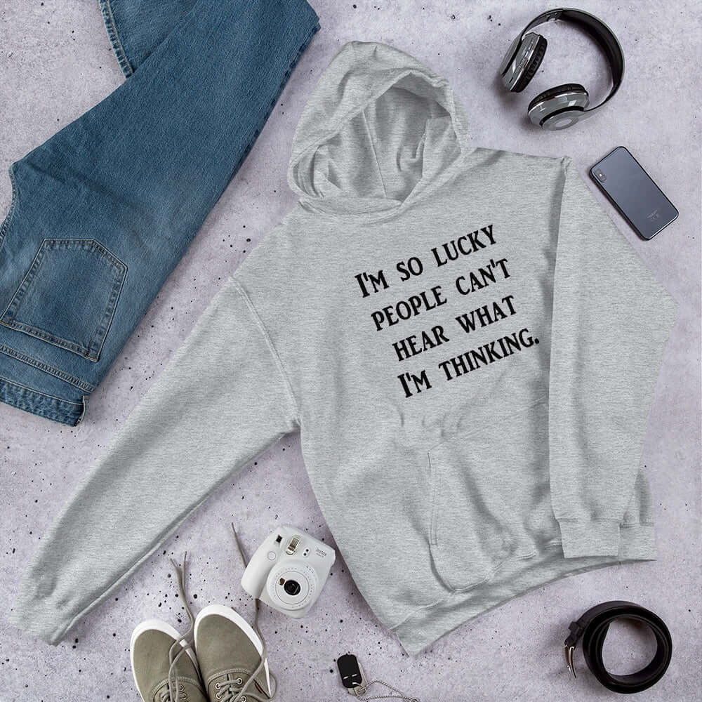 So lucky people can't hear what I'm thinking sarcastic unisex hoodie