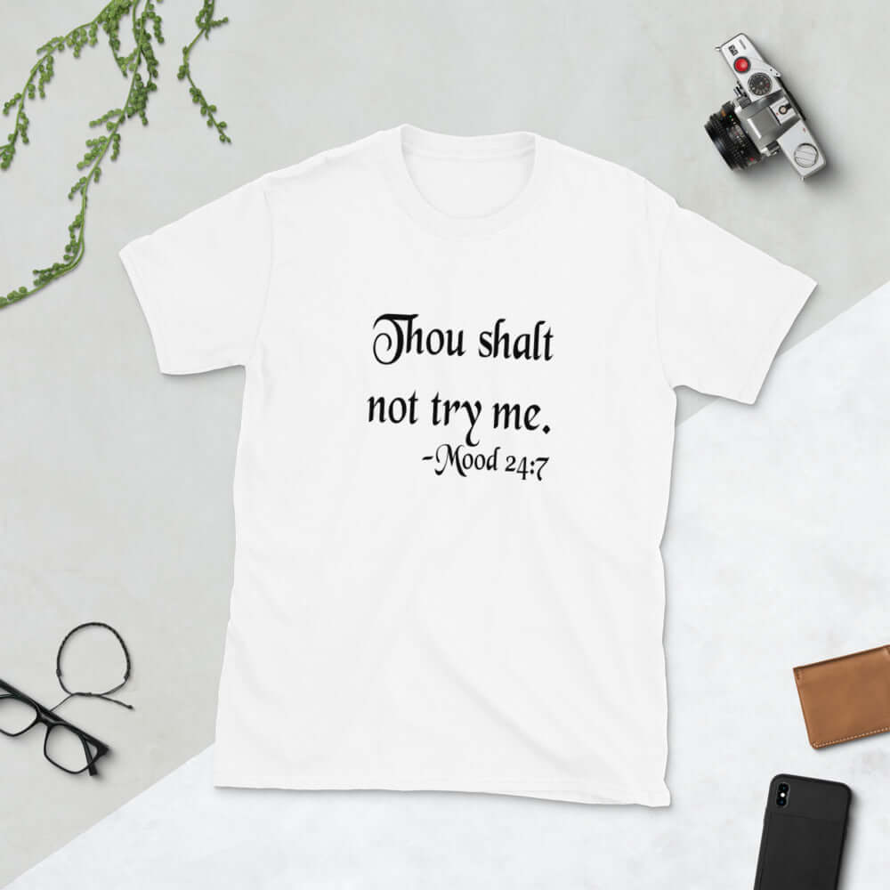 White t-shirt with the mock scripture quote Thou shalt not try me Mood 24:7 printed on the front.