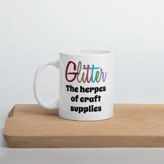 Glitter herpes craft supplies humor mug. Funny sarcastic glitter print coffee mug