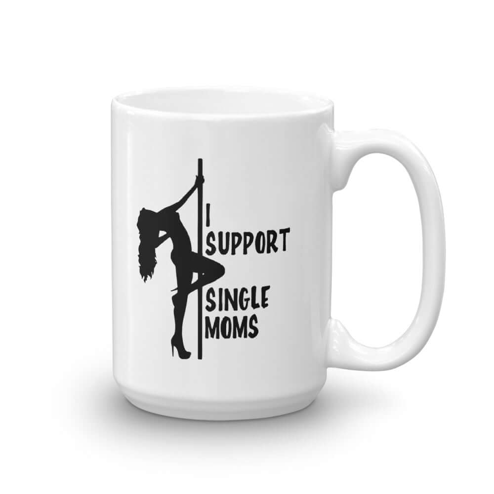 I support single moms stripper mug