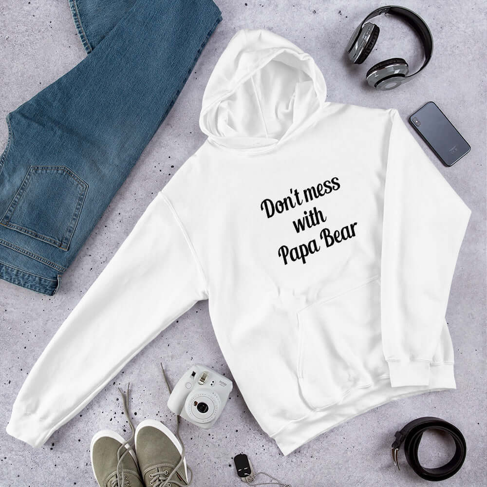 White hoodie sweatshirt with the phrase Don't mess with Papa Bear printed on the front.