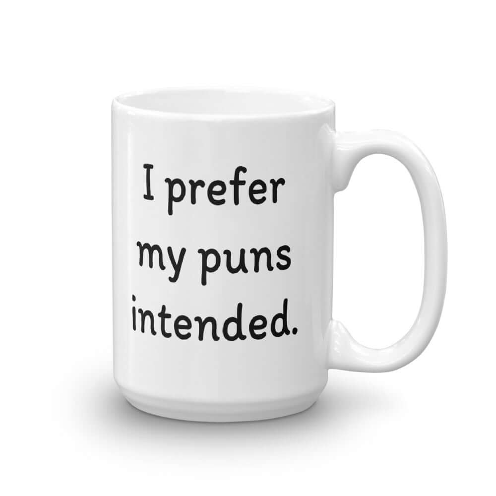 I prefer my puns intended funny mug