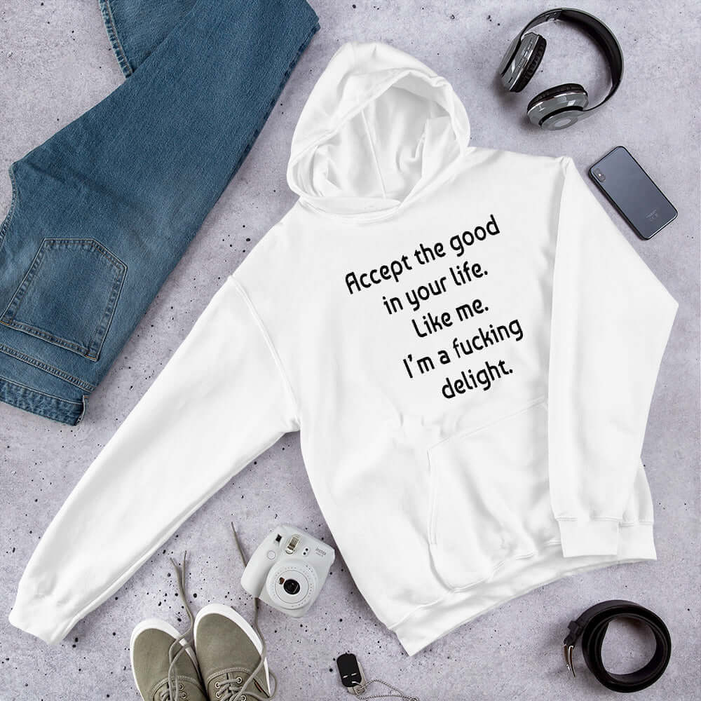 I'm a fucking delight funny acceptance inspirational humor hoodie