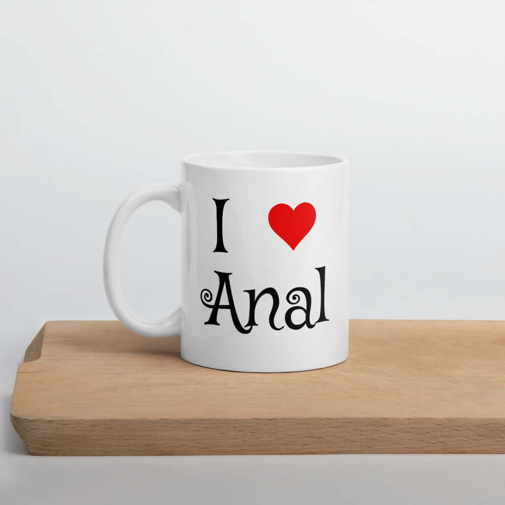 I love anal sexual humor mug